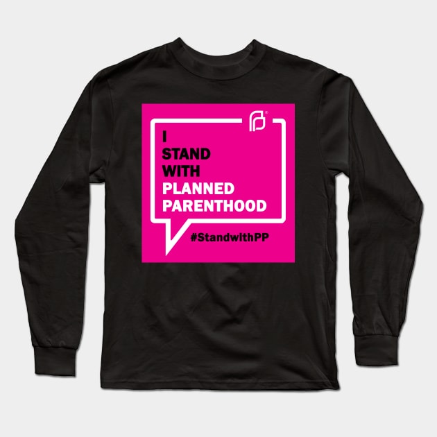 I Stand With Planned Parenthood Long Sleeve T-Shirt by Jacobsorokin